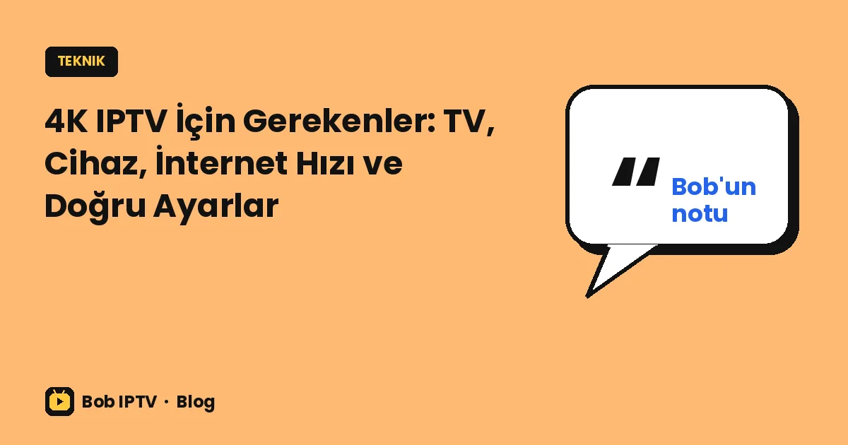 4K IPTV İçin Gerekenler: TV, Cihaz, İnternet Hızı ve Doğru Ayarlar