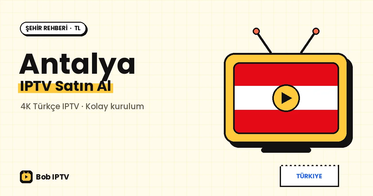 Antalya IPTV: Sezon Ne Olursa Olsun, Ekranınız Hazır