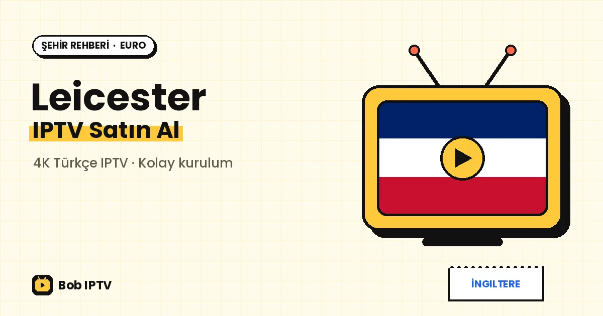 Leicester IPTV: Çok Kültürlü Şehirde Türkçe Yayının Kolay Yolu