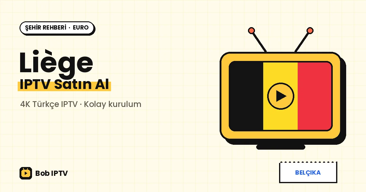 Liège IPTV: Meuse Kıyısında Türkçe Televizyon Keyfi
