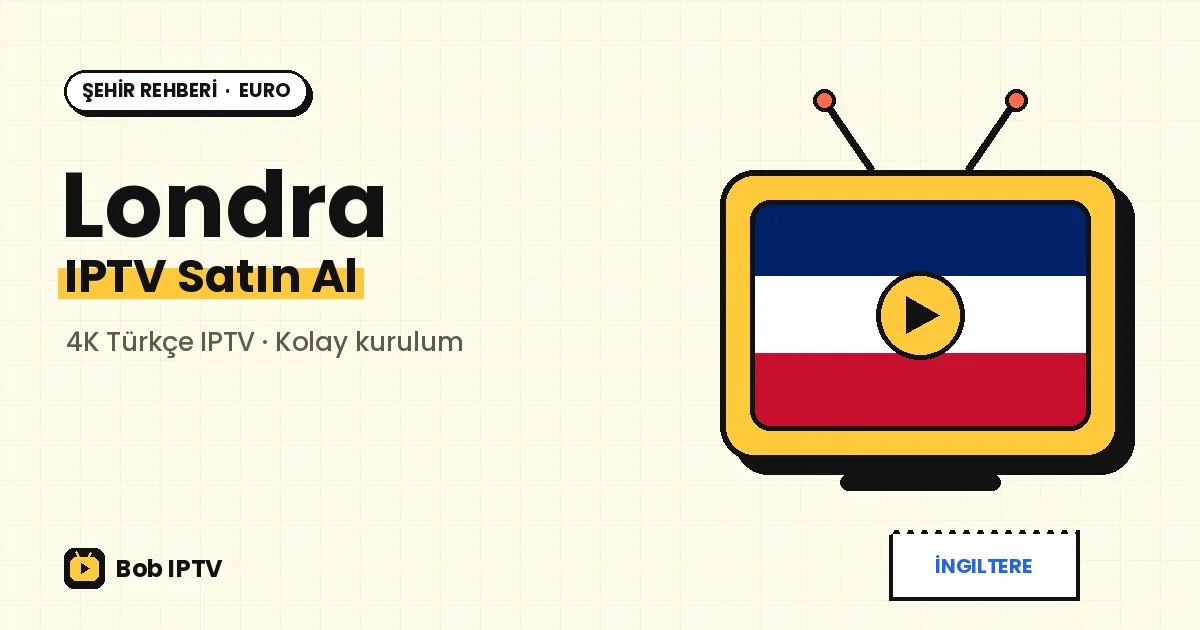 Londra IPTV: Kuzey Londra'daki Türk Haneleri İçin Türkçe Yayın