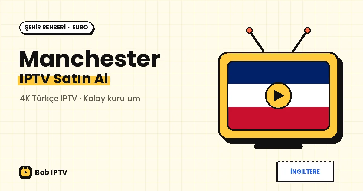 Manchester IPTV: Kampüsten Salford'a Türkçe Yayın Rehberi