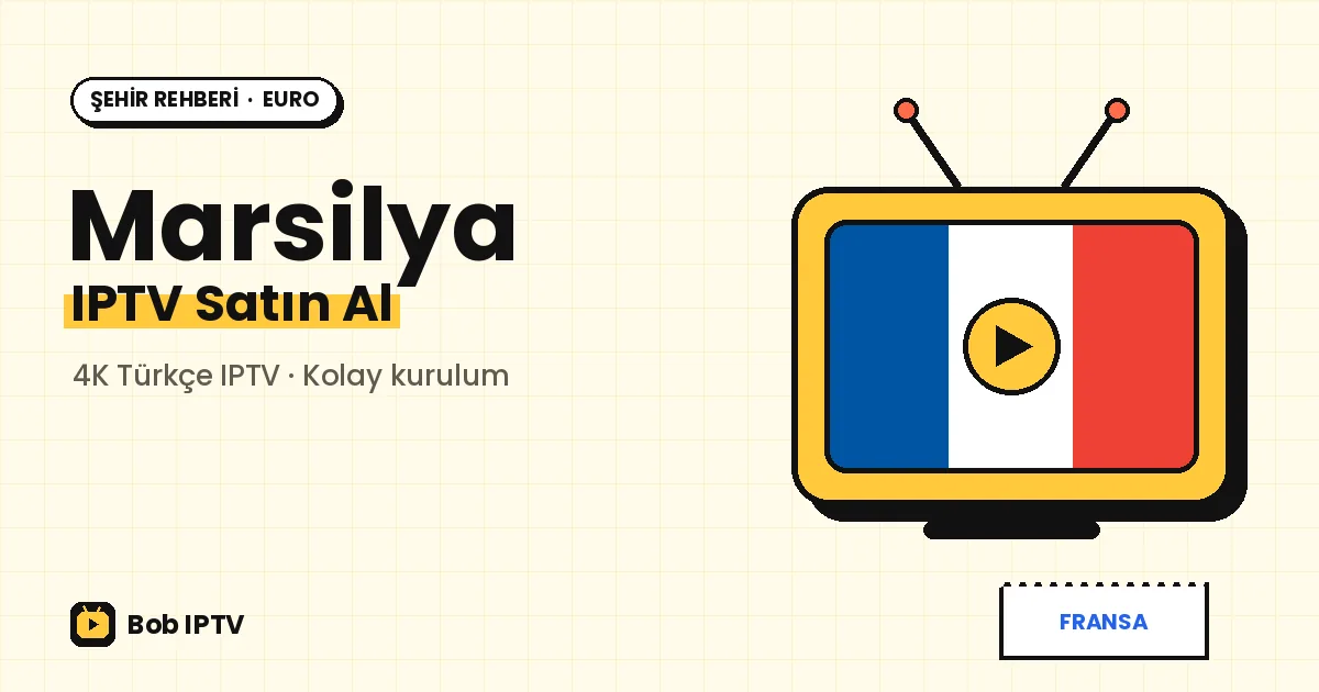 Marsilya IPTV: Akdeniz Kıyısında Türkçe Yayın Keyfi